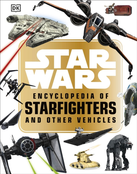 Star Wars (Tm) Encyclopedia Of Starfighters And Other Vehicles