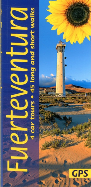 Fuerteventura Sunflower Guide: 45 Long And Short Walks With Detailed Maps And Gps; 4 Car Tours With Pull-Out Map