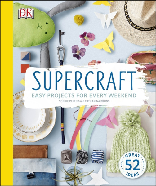 Supercraft: Easy Projects For Every Weekend