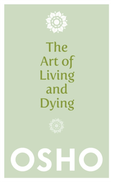 The Art Of Living And Dying: Celebrating Life And Celebrating Death