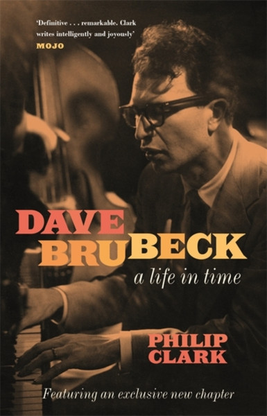 Dave Brubeck: A Life In Time - 9781472272508