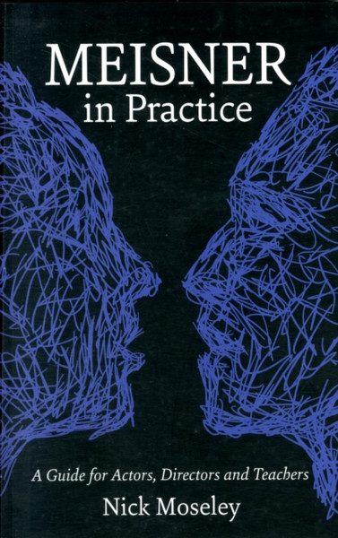 Meisner In Practice: A Guide For Actors, Directors And Teachers