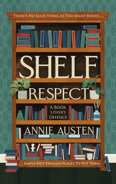 Shelf Respect: A Book Lovers' Guide To Curating Book Shelves At Home