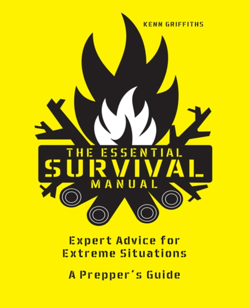 The Essential Survival Manual: Expert Advice For Extreme Situations - A Prepper'S Guide