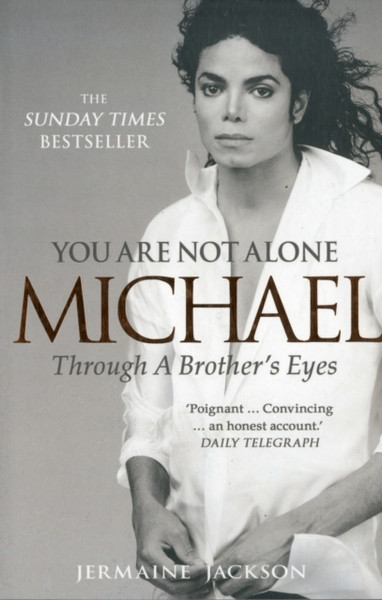 You Are Not Alone: Michael, Through A Brother'S Eyes