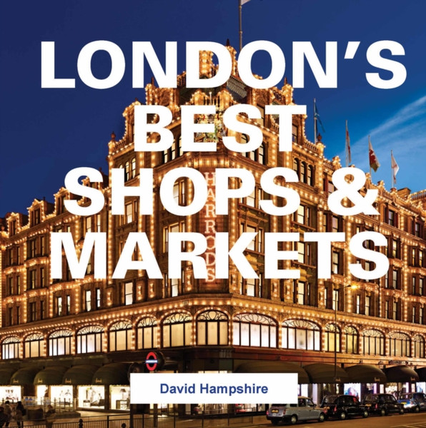 London'S Best Shops & Markets