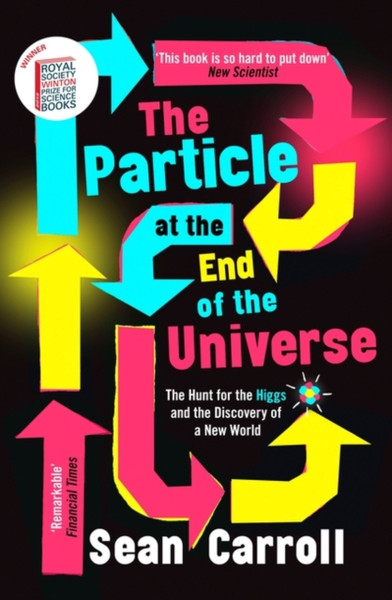 The Particle At The End Of The Universe: Winner Of The Royal Society Winton Prize