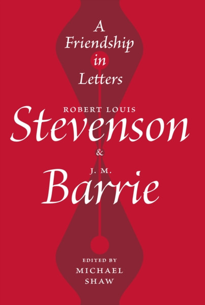 A Friendship In Letters: Robert Louis Stevenson & J.M. Barrie