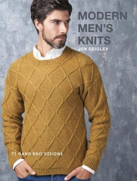 Modern Mens Knits: 11 Hand Knit Designs