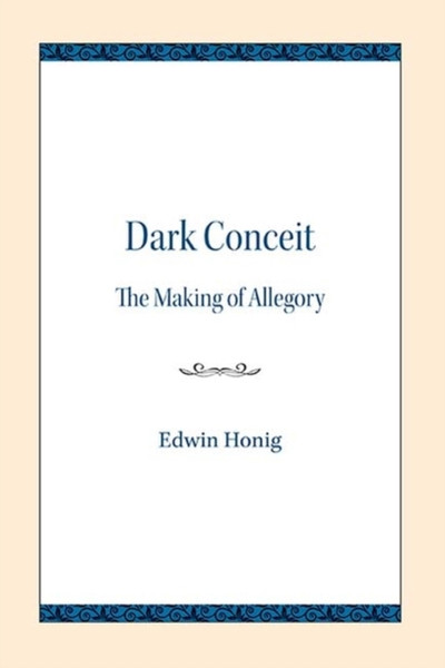 Dark Conceit: The Making Of Allegory