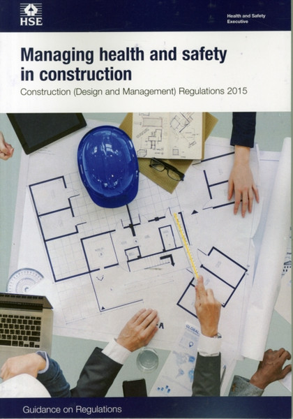 Managing Health And Safety In Construction: Construction (Design And Management) Regulations 2015, Guidance On Regulations