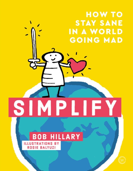 Simplify: How To Stay Sane In A World Going Mad