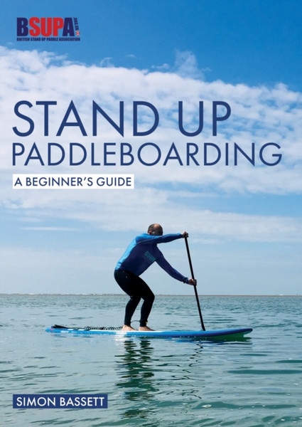 Stand Up Paddleboarding: A Beginner'S Guide: Learn To Sup