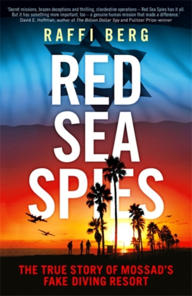 Red Sea Spies: The True Story Of Mossad'S Fake Diving Resort - 9781785786341