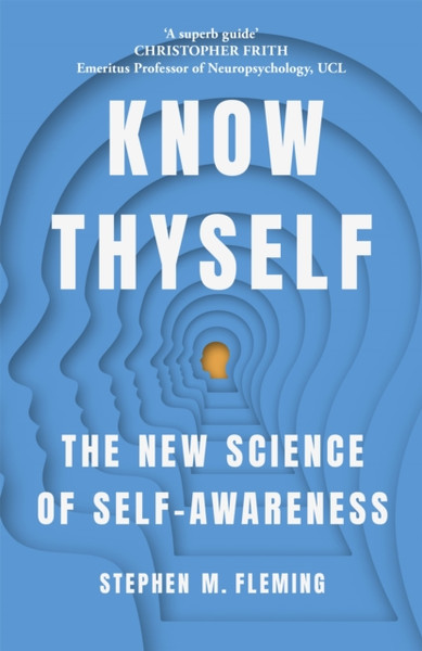 Know Thyself: The New Science Of Self-Awareness - 9781529345063