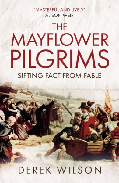 The Mayflower Pilgrims: Sifting Fact From Fable - 9780281079131