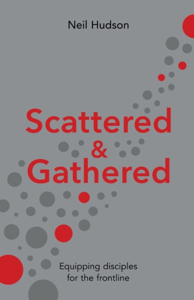 Scattered And Gathered: Equipping Disciples For The Frontline
