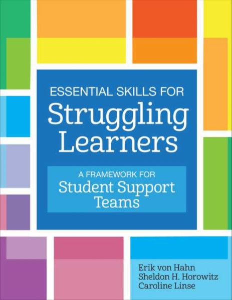 Essential Skills For Struggling Learners: A Framework For Student Support Teams