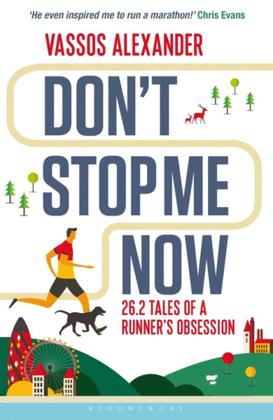 Don'T Stop Me Now: 26.2 Tales Of A Runner'S Obsession