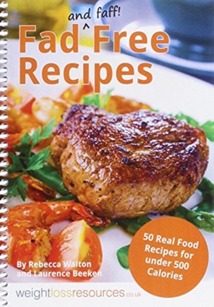 Fad Free Recipes - 50 Real Food Recipes For Under 500 Calories