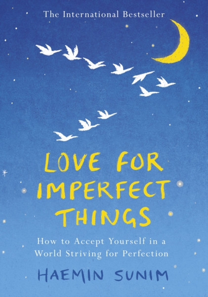 Love For Imperfect Things: The Sunday Times Bestseller: How To Accept Yourself In A World Striving For Perfection - 9780241331125