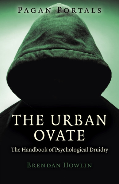 Pagan Portals - The Urban Ovate - The Handbook Of Psychological Druidry