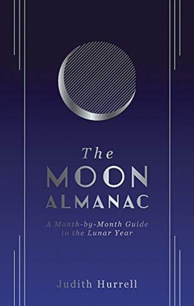 The Moon Almanac: A Month-By-Month Guide To The Lunar Year