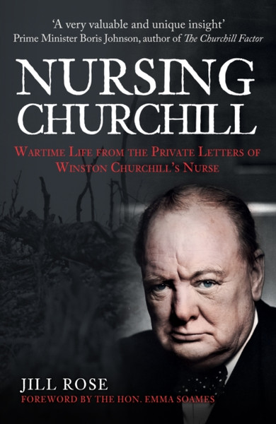 Nursing Churchill: Wartime Life From The Private Letters Of Winston Churchill'S Nurse