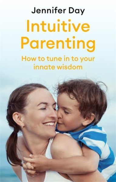 Intuitive Parenting: How To Tune In To Your Innate Wisdom