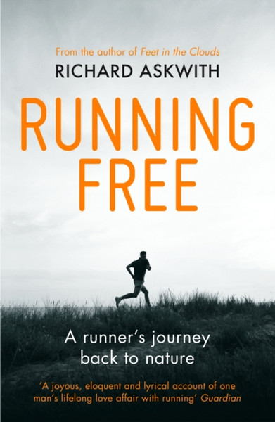 Running Free: A Runner'S Journey Back To Nature