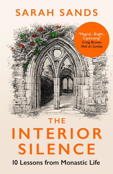 The Interior Silence: 10 Lessons From Monastic Life - 9781780725437