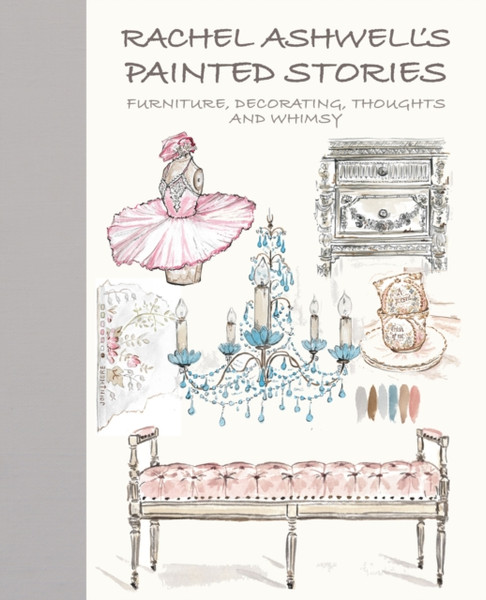 Rachel Ashwell'S Painted Stories: Vintage, Decorating, Thoughts, And Whimsy