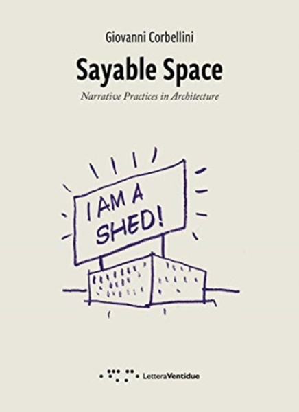 Sayable Space: Narrative Practices In Architecture