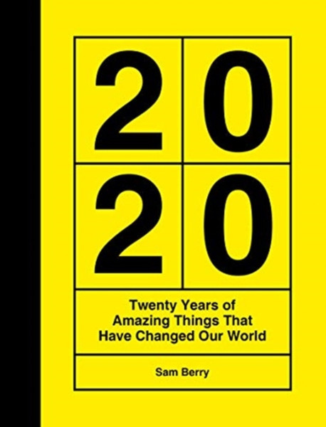 2020: Twenty Years Of Amazing Things That Have Changed Our World