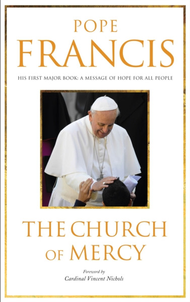 The Church Of Mercy: His First Major Book: A Message Of Hope For All People