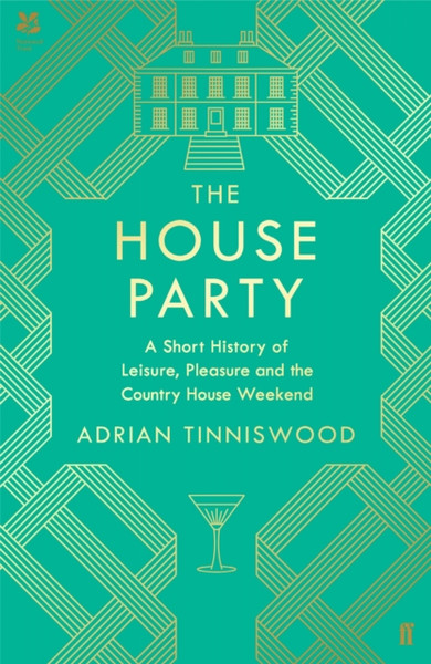 The House Party: A Short History Of Leisure, Pleasure And The Country House Weekend