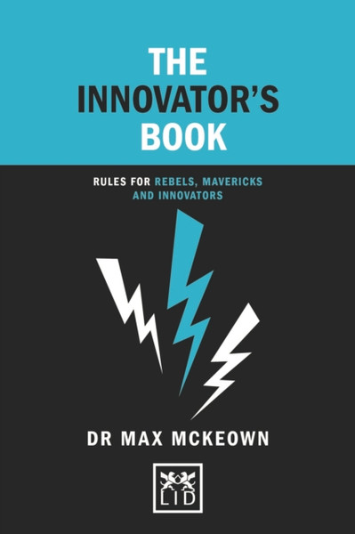 The Innovator'S Book: Rules For Rebels, Mavericks And Innovators