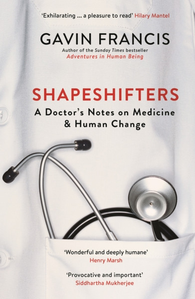 Shapeshifters: A Doctor'S Notes On Medicine & Human Change - 9781781257746