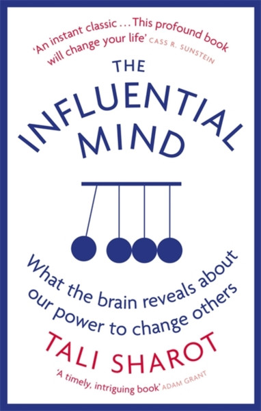 The Influential Mind: What The Brain Reveals About Our Power To Change Others