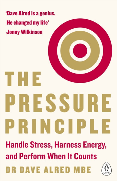 The Pressure Principle: Handle Stress, Harness Energy, And Perform When It Counts