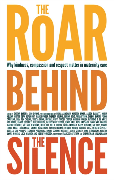 The Roar Behind The Silence: Why Kindness, Compassion And Respect Matter In Maternity Care