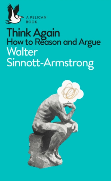 Think Again: How To Reason And Argue