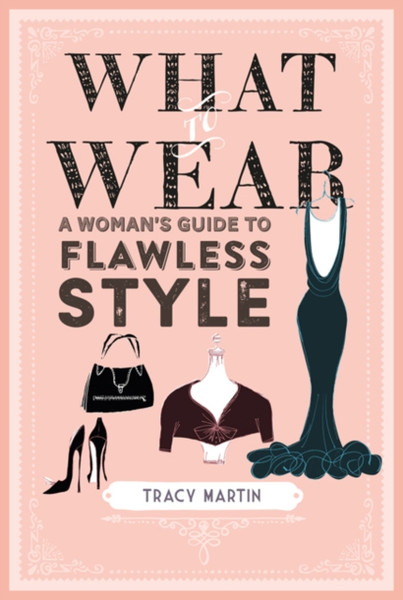 What To Wear: A Woman'S Guide To Flawless Style