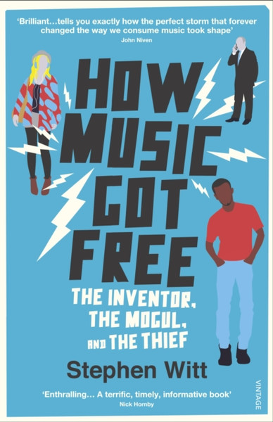 How Music Got Free: The Inventor, The Music Man, And The Thief