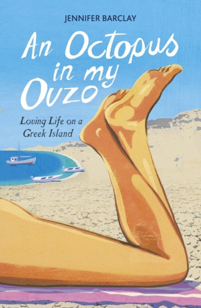 An Octopus In My Ouzo: Loving Life On A Greek Island
