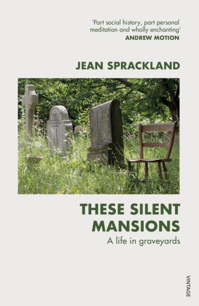 These Silent Mansions: A Life In Graveyards - 9780099587149