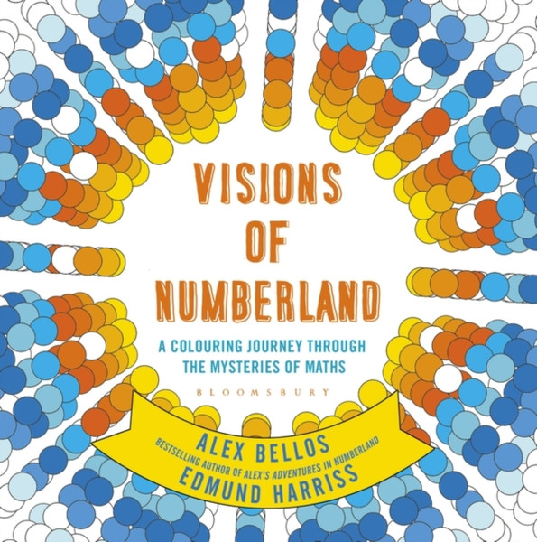 Visions Of Numberland: A Colouring Journey Through The Mysteries Of Maths