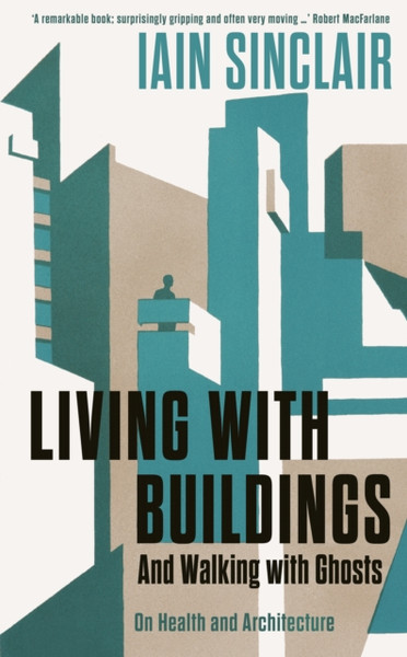 Living With Buildings: And Walking With Ghosts - On Health And Architecture