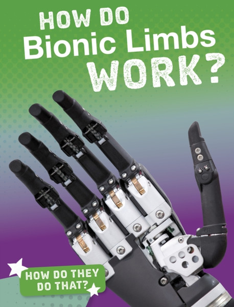 How Do Bionic Limbs Work?