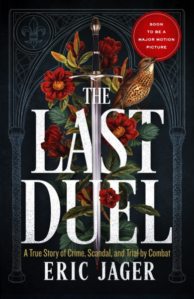 The Last Duel: Now A Major Film Starring Matt Damon, Adam Driver And Jodie Comer - 9781787467569